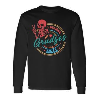I Believe In Holding Grudges I'll Heal In Hell Long Sleeve T-Shirt | Mazezy CA