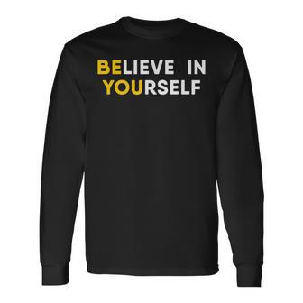 Believe In Yourself Motivation Quote Long Sleeve T-Shirt | Mazezy
