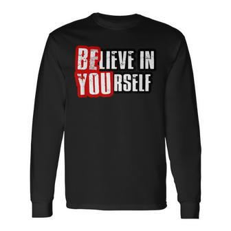 Believe In Yourself Top Long Sleeve T-Shirt | Mazezy