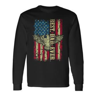 Best Dad Ever Flag Patriotic Eagle For Dad Father Long Sleeve T-Shirt - Seseable