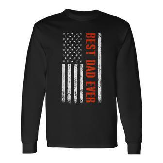 Best Dad Ever With Us Flag American Fathers Day Long Sleeve T-Shirt - Seseable