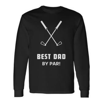 Best Dad By Par Fathers Day Simple Golfer Husband Long Sleeve T-Shirt - Seseable