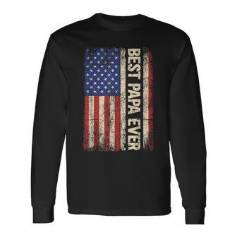 Best Papa Ever Us American Flag For Fathers Day Men Long Sleeve T-Shirt - Seseable