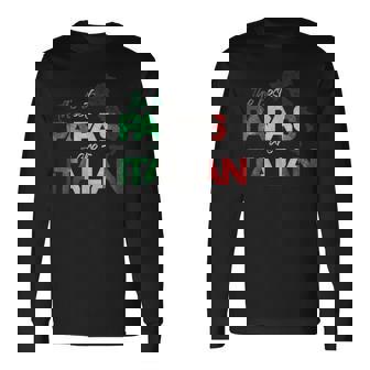 The Best Papas Are Italian Italy Country Flag Long Sleeve T-Shirt T-Shirt | Mazezy