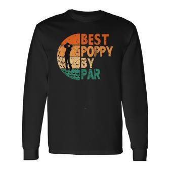 Best Poppy By Par Golf Fathers Day Golfing Long Sleeve T-Shirt T-Shirt | Mazezy UK