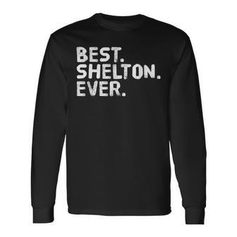 Best Shelton Ever Personalized Name Joke Idea Long Sleeve T-Shirt T-Shirt | Mazezy