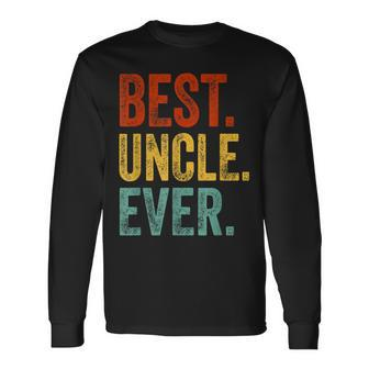 Best Uncle Ever Fathers Day Present Papa Daddy Grandpa  Gift For Mens Unisex Long Sleeve