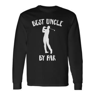 Best Uncle By Par Golf Long Sleeve T-Shirt T-Shirt | Mazezy