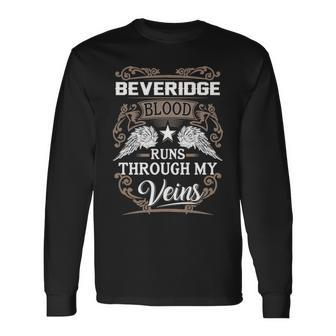 Beveridge Name Beveridge Blood Runs Through My Veins Long Sleeve T-Shirt - Seseable