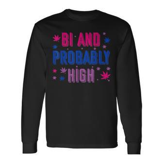 Bi And Probably High Bisexual Pothead Weed Weed Lovers Long Sleeve T-Shirt | Mazezy