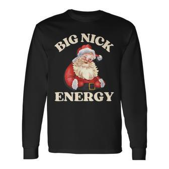 Big Nick Energy Christmas Santa Inappropriate Christmas Long Sleeve T-Shirt | Mazezy