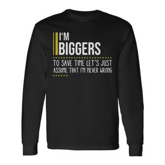 Biggers Name Im Biggers Im Never Wrong Long Sleeve T-Shirt - Seseable