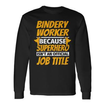 Bindery Worker Humor Long Sleeve T-Shirt | Mazezy