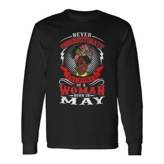 Birthday Never Underestimate A Woman Born In May Long Sleeve T-Shirt T-Shirt | Mazezy