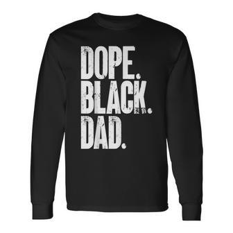 Black Dad Dope Black Dad Fathers Day Long Sleeve T-Shirt - Seseable