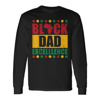 Black Dad Excellence Black History Month Fathers Day Long Sleeve T-Shirt T-Shirt | Mazezy