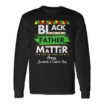 Black Father Matter Fathers Day Junenth Africa Black Dad Long Sleeve T-Shirt T-Shirt | Mazezy