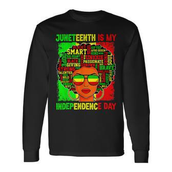 Black History Juneteenth Is My Independence Freedom Day Long Sleeve T-Shirt - Monsterry DE