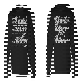 Black History In The Making Black History Black History In The Making Black History Long Sleeve T-Shirt - Monsterry