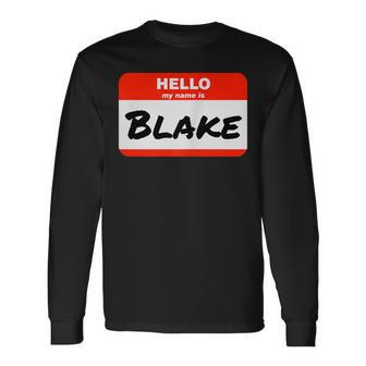 Blake Name Tag Sticker Work Office Hello My Name Is Blake Long Sleeve T-Shirt | Mazezy