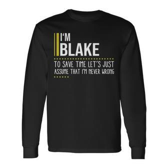 Blake Name Im Blake Im Never Wrong Long Sleeve T-Shirt - Seseable
