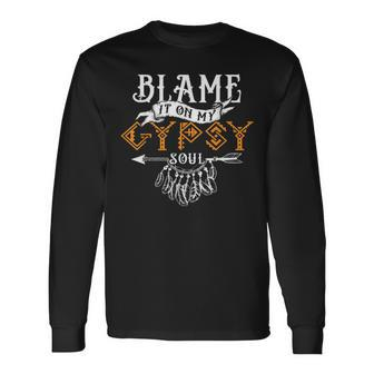 Blame It On My Gypsy Soul Native American Long Sleeve T-Shirt T-Shirt | Mazezy