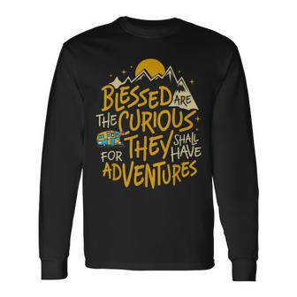 Blessed Are The Curious For They Shall Have Adventures Long Sleeve T-Shirt - Thegiftio UK