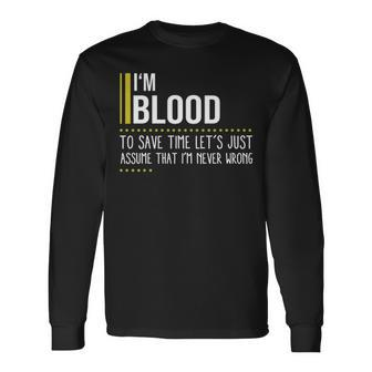 Blood Name Im Blood Im Never Wrong Long Sleeve T-Shirt - Seseable
