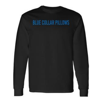 Blue Collar Pillows Long Sleeve T-Shirt - Seseable