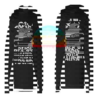 Boat Break Out Another Thousand Retro Boating Captain Boating Long Sleeve T-Shirt | Mazezy