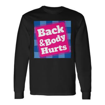 Back Body Hurts Tee Quote Workout Gym Top Long Sleeve T-Shirt - Monsterry AU