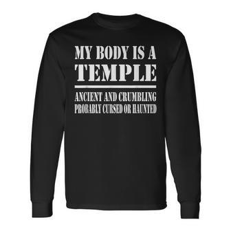 My Body Is A Temple Ancient And Crumbling Probably Cursed Long Sleeve T-Shirt | Mazezy