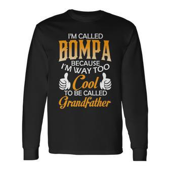 Bompa Grandpa Im Called Bompa Because Im Too Cool To Be Called Grandfather Long Sleeve T-Shirt - Seseable