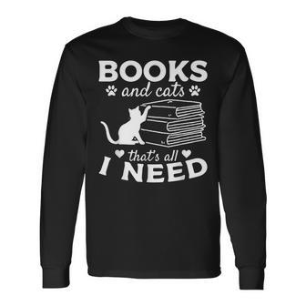 Books And Cats Thats All I Need I Book Lover Cat Owner Long Sleeve T-Shirt T-Shirt | Mazezy
