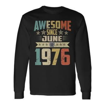 Born In June 1976 Birthday Awesome Since June 1976 Long Sleeve T-Shirt | Mazezy