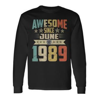 Born In June 1989 Birthday Awesome Since June 1989 Long Sleeve T-Shirt T-Shirt | Mazezy