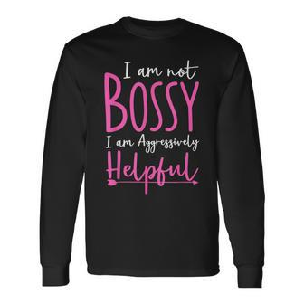 Boss Woman Im Not Bossy Im Aggressively Helpful Long Sleeve T-Shirt - Monsterry