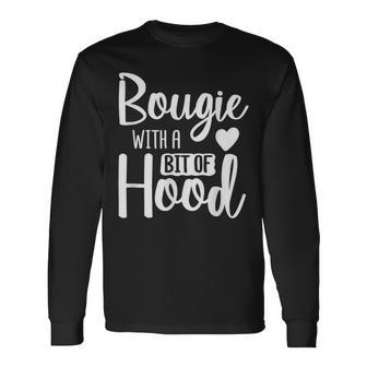 Bougie With A Bit Of Hood Melanin Poppin Black History Month Long Sleeve T-Shirt - Thegiftio UK