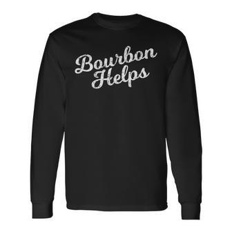 Bourbon Helps Distressed Bar Hopping Long Sleeve T-Shirt | Mazezy