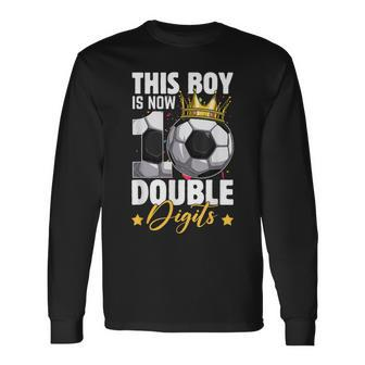 This Boy Now 10 Double Digits Soccer 10 Years Old Birthday Long Sleeve - Seseable