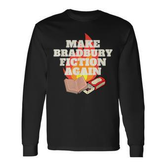 Make Bradbury Fiction Again Long Sleeve T-Shirt | Mazezy
