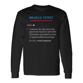 Braille Typist Definition Long Sleeve T-Shirt | Mazezy
