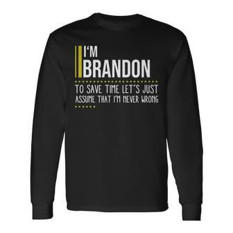 Brandon Name Im Brandon Im Never Wrong Long Sleeve T-Shirt - Seseable