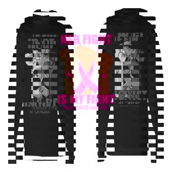 Breast Cancer Hand Her Fight Is My Fight Breast Cancer Long Sleeve T-Shirt | Mazezy