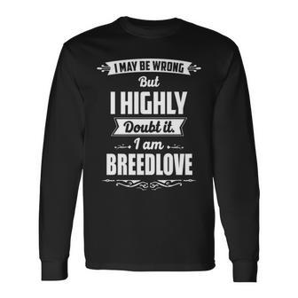 Breedlove Name I May Be Wrong But I Highly Doubt It Im Breedlove Long Sleeve T-Shirt - Seseable