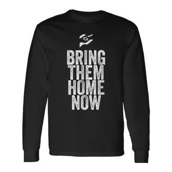 Bring Them Hone Now Long Sleeve T-Shirt | Mazezy