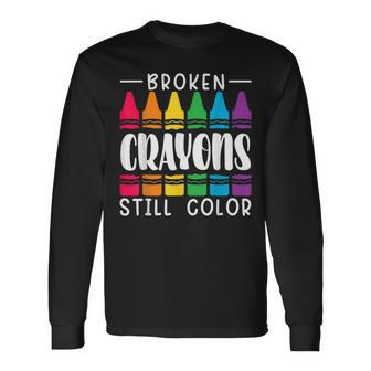 Broken Crayons Still Have Color Mental Health Awareness Long Sleeve - Seseable