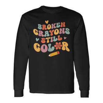 Broken Crayons Still Color Mental Health Awareness Mind Long Sleeve T-Shirt - Seseable