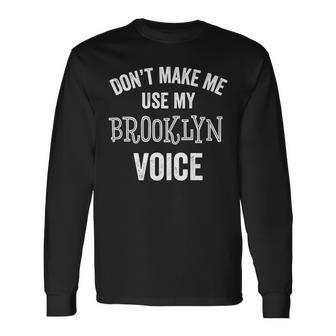 Brooklyn New York City Loud Accent Nyc Long Sleeve T-Shirt | Mazezy