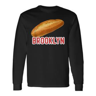 Brooklyn Italian Bread New York Ny Neighborhood Food Long Sleeve T-Shirt T-Shirt | Mazezy